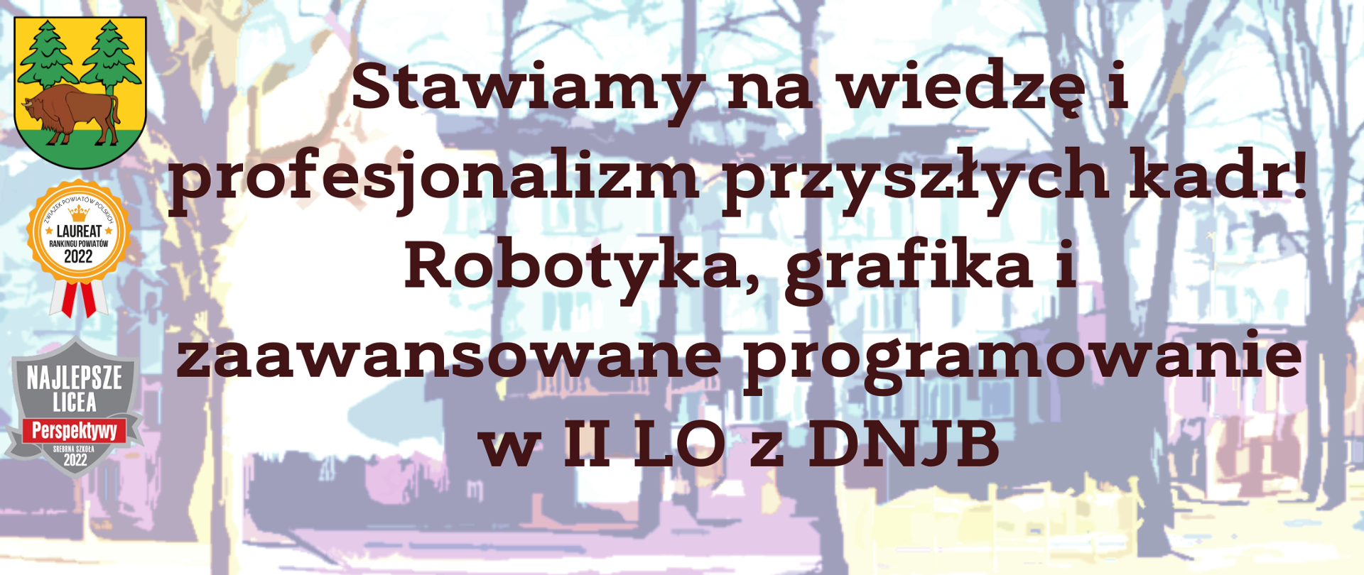 Stawiamy na wiedzę i profesjonalizm przyszłych kadr!
Robotyka, grafika i zaawansowane programowanie w II LO z DNJB