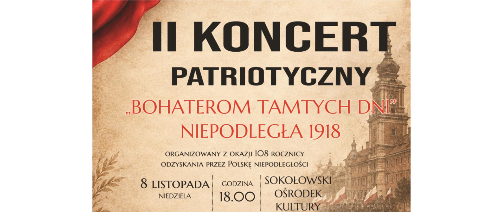 Zaproszenie na II edycję Koncertu Patriotycznego pt. „Bohaterom Tamtych Dni – Niepodległa 1918”.