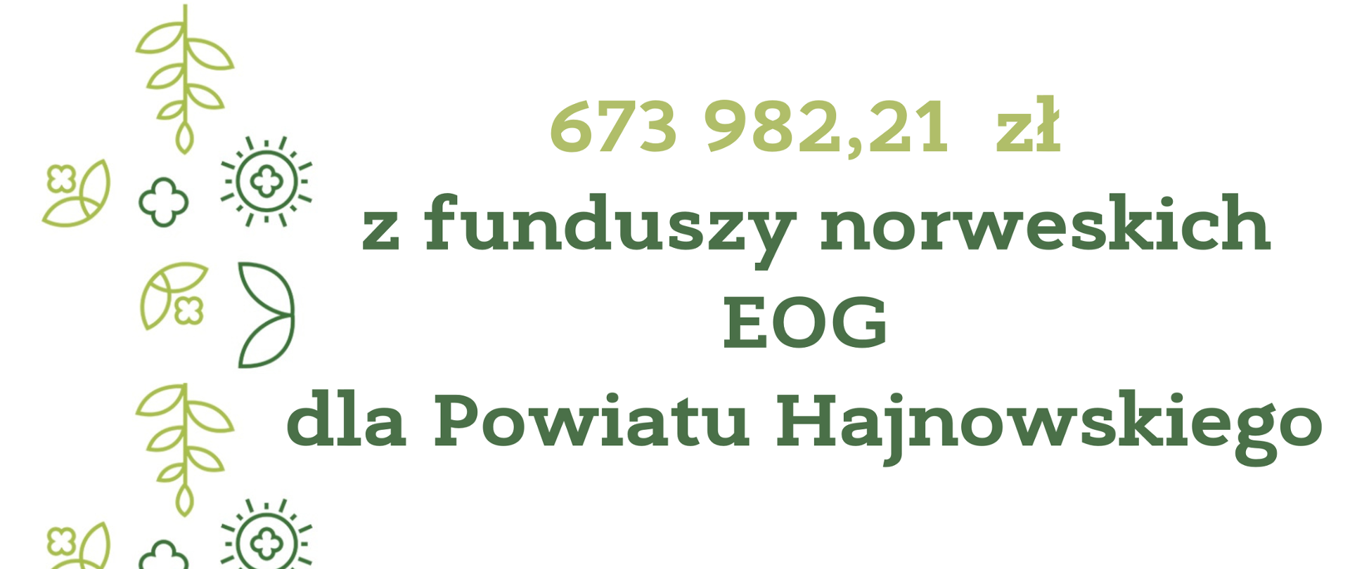673 982,21 zł
z funduszy norweskich EOG
dla Powiatu Hajnowskiego