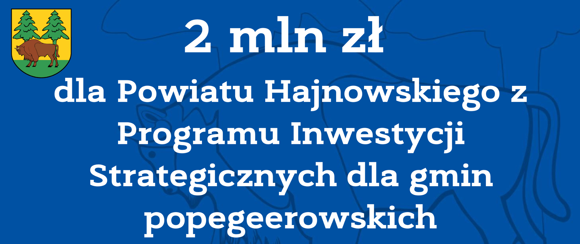 2 mln zł dla Powiatu Hajnowskiego z Programu Inwestycji Strategicznych dla gmin popegeerowskich