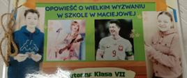 Napisana przez uczniów książka przedstawiająca od lewej: ucznia klasy 7 bohatera książki, piosenkarkę Taylor Swift, piłkarza Roberta Lewandowskiego oraz uczennicę klasy 7, bohaterkę książki, poniżej napis: "Autorzy: klasa VII, książka jest złączona brązowym sznurkiem