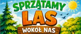 Napis: Sprzątamy las wokół nas, słońce, ptaki, las, drzewa, jeleń, dzieci z myśliwym, który trzyma worek z zebranymi śmieciami