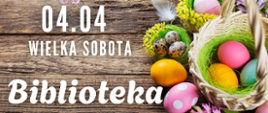 na grafice wielkanocnej informacja o tym, że 04.04 Wielka Sobota Biblioteka nieczynna