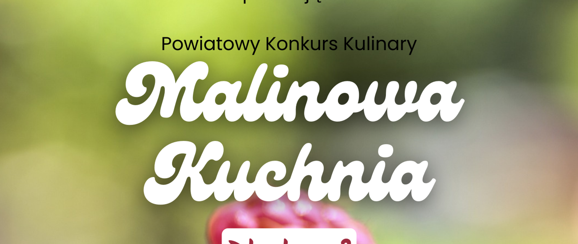 Powiatowy Konkurs Kulinarny - MALINOWA KUCHNIA - plakat