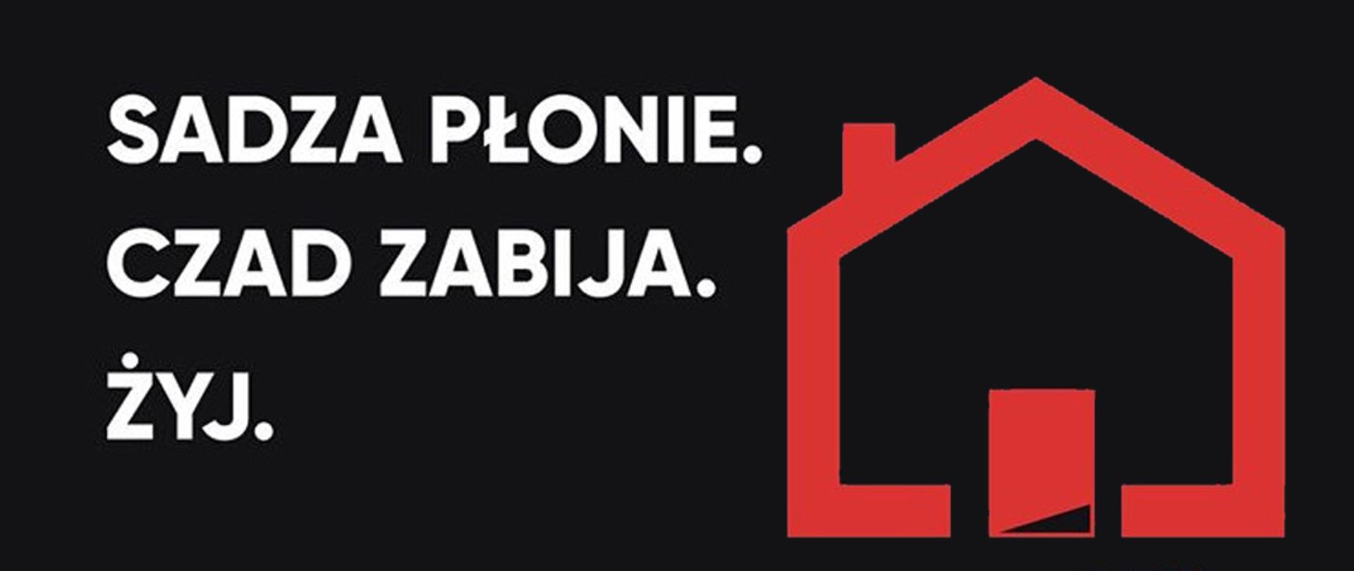 grafika przedstawia na czarnym tle po lewej stronie biały napis SADZA PŁONIE . CZAD ZABIJA. ŻYJ. oraz CZYŚĆ KOMIN!. Z prawej strony czerwona ikona w kształcie domku oraz pod nią logo MCK