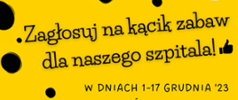 Na żółtym tle logo akcji - Serenada dla dzieci. Pyszny ser i kropka. U dołu tekst: Zagłosuj na kącik zabaw dla naszego szpitala! W dniach 1-17 grudnia 2023 wejdź na stronę: www.serenadadladzieci.pl i oddaj głos na SP ZOZ w Hajnówce. Głosuj codziennie, raz dziennie! Obok napisów grafika smartfona z widokiem strony www głosowania