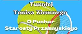 Zapraszamy na Turniej Tenisa Ziemnego o Puchar Starosty Przasnyskiego 