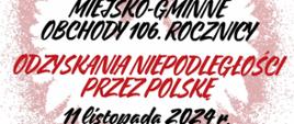 Plakat Miejsko-Gminne Obchody 106. rocznicy Odzyskania Niepodległości przez Polskę