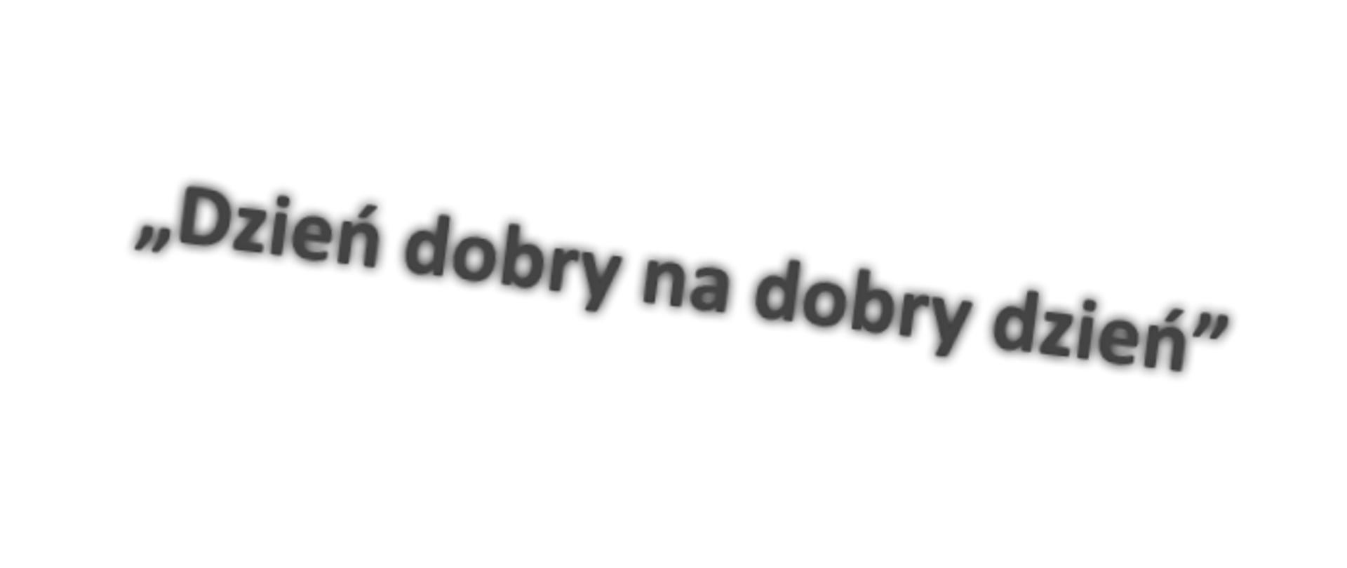 Dzień dobry na dobry dzień