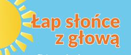 Łap słońce z głową