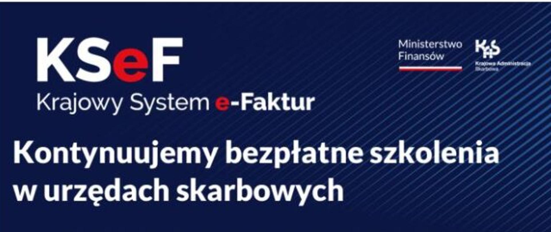Plakat informacyjny Ministerstwa Finansów i Krajowej Administracji Skarbowej dotyczący bezpłatnych szkoleń z Krajowego Systemu e-Faktur (KSeF). Na granatowym tle znajduje się białe pole z treścią zaproszenia oraz logotypy KSeF, Krajowego Planu Odbudowy i Unii Europejskiej.