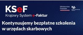 Plakat informacyjny Ministerstwa Finansów i Krajowej Administracji Skarbowej dotyczący bezpłatnych szkoleń z Krajowego Systemu e-Faktur (KSeF). Na granatowym tle znajduje się białe pole z treścią zaproszenia oraz logotypy KSeF, Krajowego Planu Odbudowy i Unii Europejskiej.
