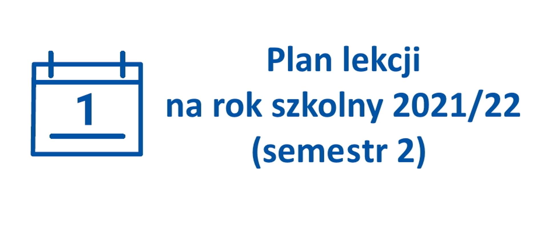Plan lekcji na rok szkolny 2021/22 (semestr 2)