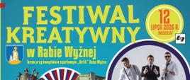 Kolorowy plakat promujący Festiwal Kreatywny w Rabie Wyżnej. Grafika zawiera nazwę wydarzenia, datę i miejsce, informacje o programie, zdjęcia zaproszonych artystów oraz ilustracje nawiązujące do atrakcji festiwalowych. W dolnej i bocznej części umieszczono logotypy organizatorów, partnerów, sponsorów i patronów medialnych.
