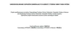 Plakat informujący o realizacji projektu pn. UNIESZKODLIWIANIE ODPADÓW ZAWIERAJĄCYCH AZBEST Z TERENU GMINY RABA WYŻNA. Projekt współfinansowany ze środków Wojewódzkiego Funduszu Ochrony Środowiska i Gospodarki Wodnej w Krakowie oraz Narodowego Funduszu Ochrony Środowiska i Gospodarki Wodnej w ramach programu: Ogólnopolski program finansowania usuwania wyrobów zawierających azbest.