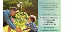 Mężczyzna i chłopiec sadzą drzewo. Dołącz do nas i weź udział w akcji zainicjowanej przez Prezydenta Rzeczypospolitej Polskiej Andrzeja Dudę. Odbierz i posadź otrzymane od leśników drzewka tam, gdzie będziesz mógł się nimi opiekować. Czekamy na Ciebie. Nadleśnictwo Drewnica ul. Kolejowa 31 05-091 Ząbki 30 września i 1 października 2021r.