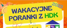 Plakat promujący wakacyjne poranki - na żółto - białym tle informacje organizacyjne,. Treści okala ramka u dołu zdjęcia kredek i słońca