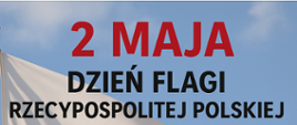 2 maja – Dzień Flagi Rzeczypospolitej Polskiej