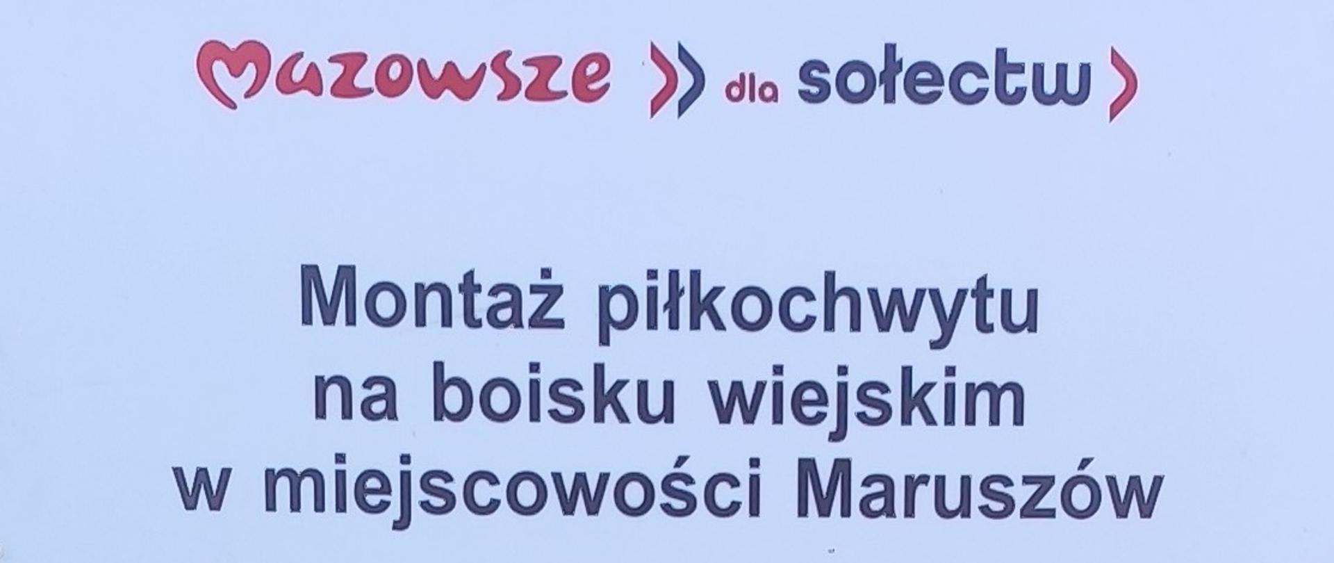tablica informacyjna Montaż piłkochwytu na boisku wiejskim w miejscowości Maruszów - zadanie współfinansowane ze środków Samorządu Województwa Mazowieckiego
