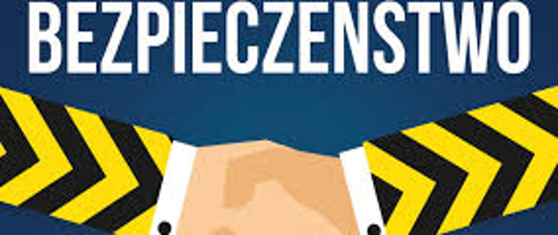 Obrazek przedstawia dwie ręce w witającym się uścisku. Tło jest granatowe. A u góry napis dużymi literami BEZPIECZEŃSTWO.