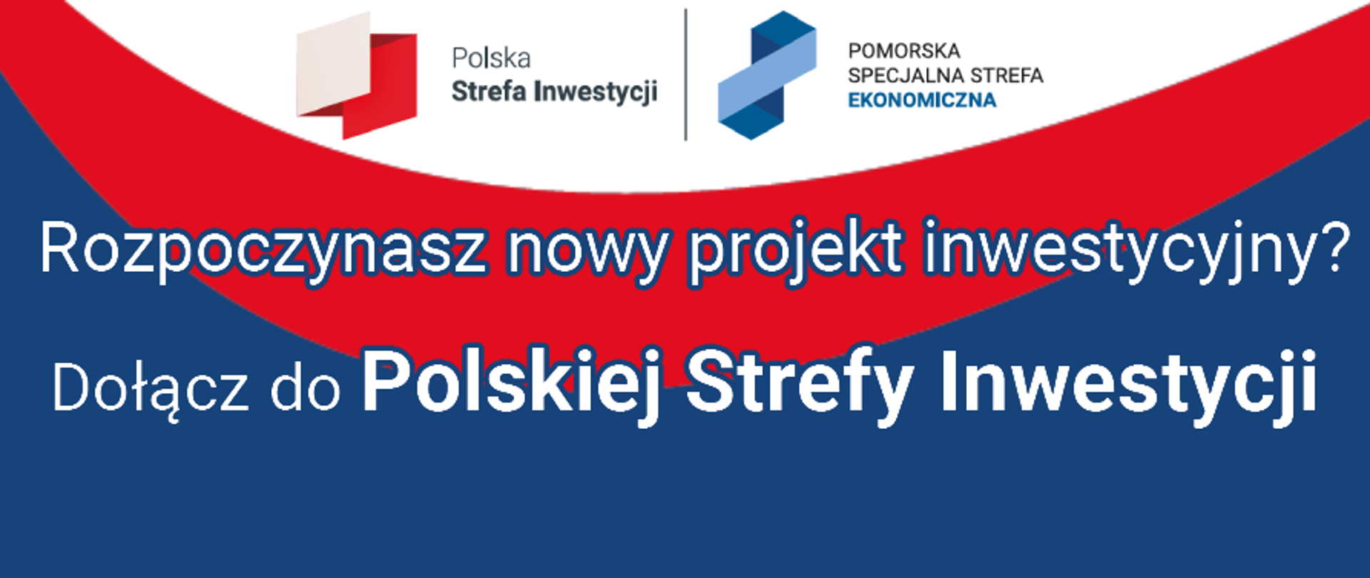 Loga Polskiej Strefy Inwestycji i Pomorskiej Specjalnej Strefy Ekonomicznej, pod nimi napis "Rozpoczynasz nowy projekt inwestycyjny? Dołącz do Polskiej Strefy Inwestycji"