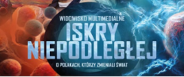 Widowisko multimedialne „ISKRY NIEPODLEGŁEJ” 27-28.11.2025r. Paprotnia