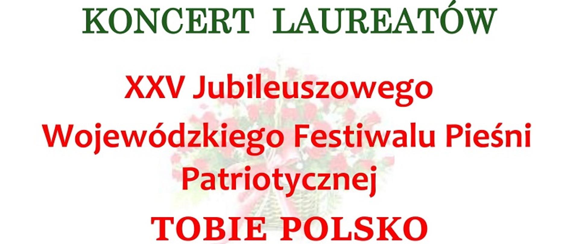 XXV Jubileuszowy Wojewódzki Festiwal Pieśni Patriotycznej TOBIE POLSKO