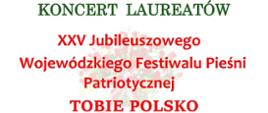 XXV Jubileuszowy Wojewódzki Festiwal Pieśni Patriotycznej TOBIE POLSKO