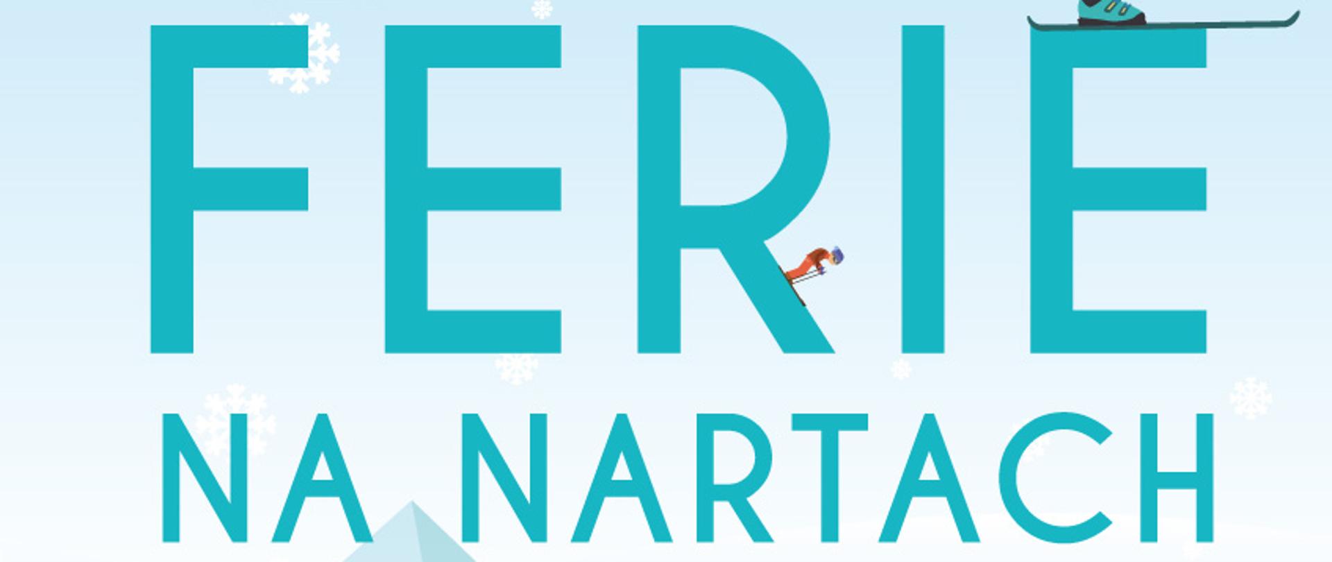 Plakat promujący wydarzenie Ferie na nartach. Na niebieskim tle informacje dotyczące wydarzenia, termin, informacje organizacyjne. W centralnej części plakatu skrzyżowane narty z butami narciarskimi 