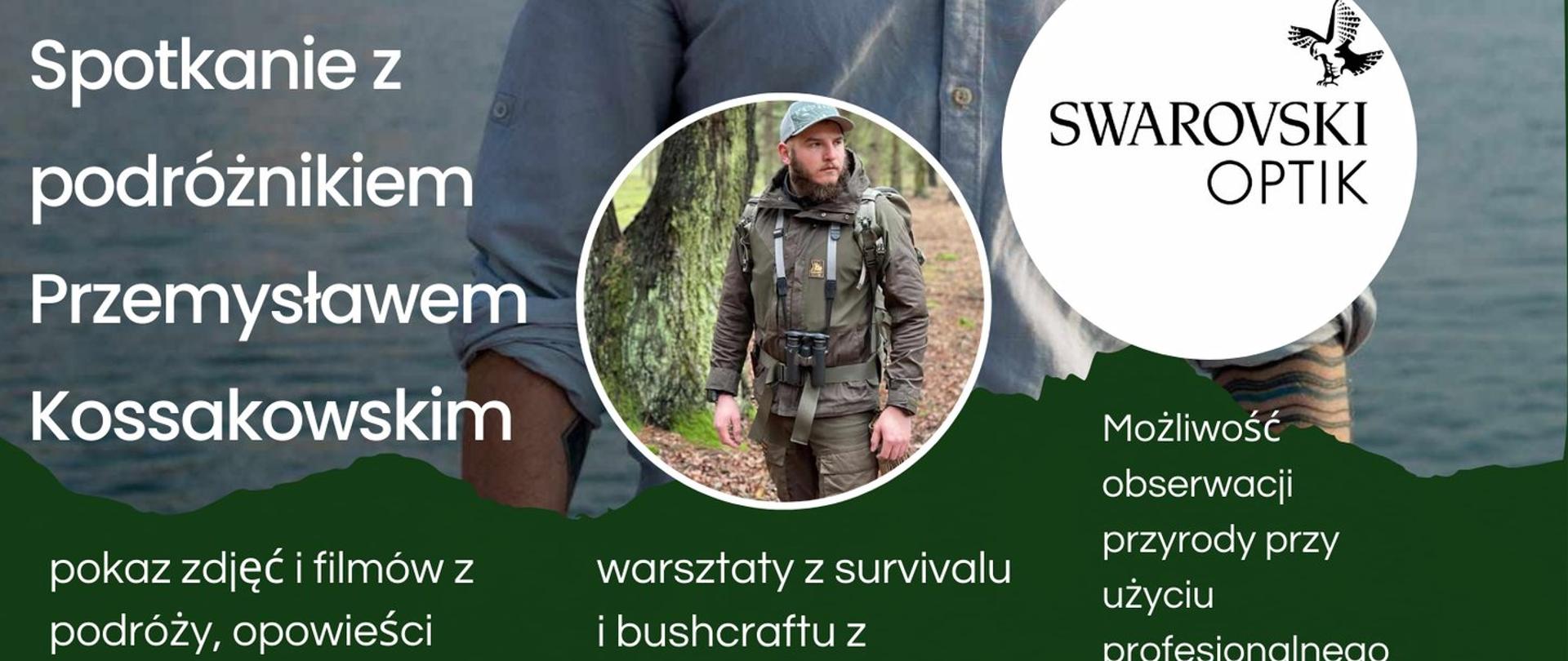 Spotkanie z podróżnikiem Przemysławem Kossakowskim, 28 października 2023, Ośrodek Edukacji Leśnej Jagiellońskie. Obowiązują zapisy, ograniczona liczba miejsc: 85 681 2971. W centralnym punkcie zdjęcie podróżnika