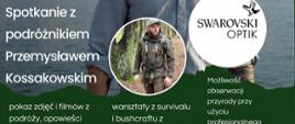 Spotkanie z podróżnikiem Przemysławem Kossakowskim, 28 października 2023, Ośrodek Edukacji Leśnej Jagiellońskie. Obowiązują zapisy, ograniczona liczba miejsc: 85 681 2971. W centralnym punkcie zdjęcie podróżnika