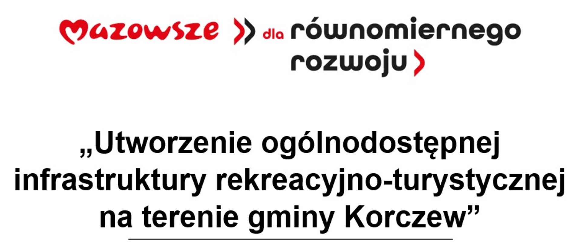 tablica informacyjna z napisem: Mazowsze dla równomiernego rozwoju. Utworzenie ogólnodostępnej infrastruktury rekreacyjno-turystycznej na terenie gminy Korczew”. Zadanie współfinansowane ze środków Samorządu Województwa Mazowieckiego. Niżej loga Samorządu Województwa Mazowieckiego.