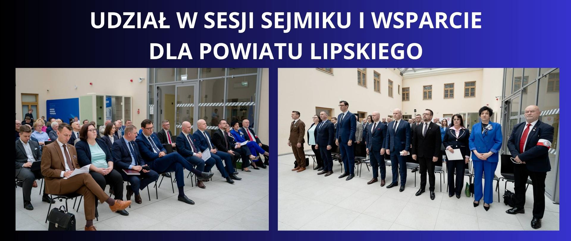 Granatowe tło z białym napisem "Udział w sesji Sejmiku i wsparcie dla Powiatu Lipskiego". Pod napisem dwa zdjęcia z posiedzenia z wizerunkiem władzy Powiatu Lipskiego - Pana Starosty i Przewodniczącego Rady Powiatu Lipskiego i innymi członkami obecnymi na posiedzeniu. 