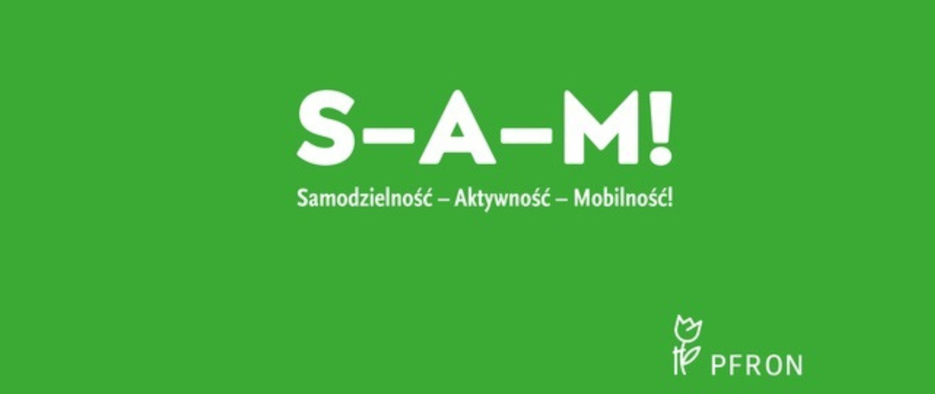 Zielona grafika z białymi literami z napisem SAM samodzielność aktywność Mobilność