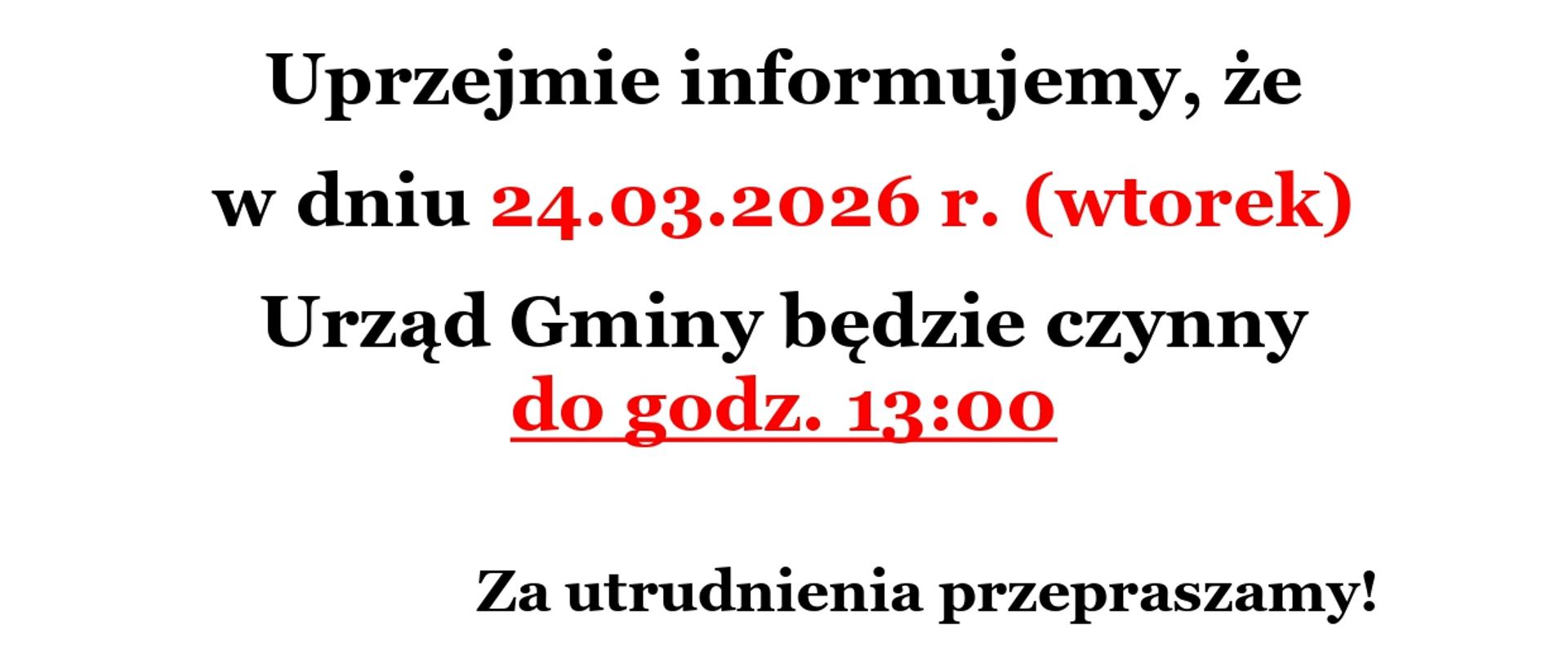 Uprzejmie informujemy, że w dniu 24.03.2026 r. (wtorek) Urząd Gminy będzie czynny do godz. 13:00