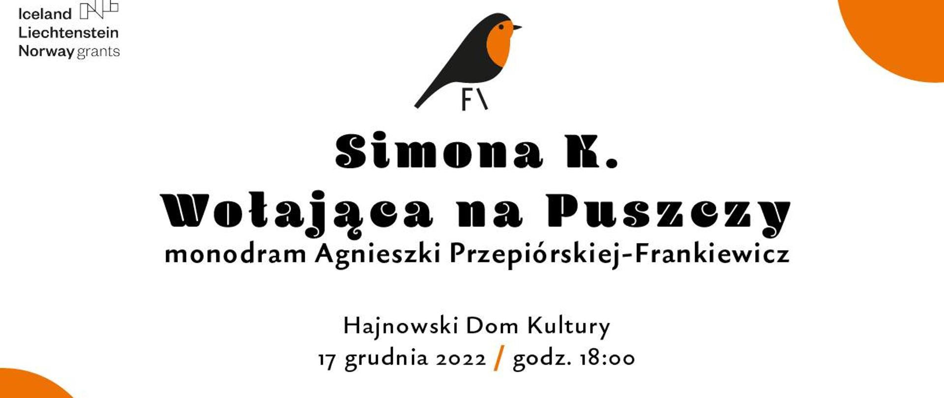Plakat promujący wydarzenie - na białym tle informacje organizacyjne (data i miejsce spektaklu), logotypy: organizatora wydarzenia (Fundacji Inicjatyw Rozwojowych i Edukacyjnych), Hajnowskiego Domu Kultury, Miasta Hajnówka oraz funduszy norweskich
