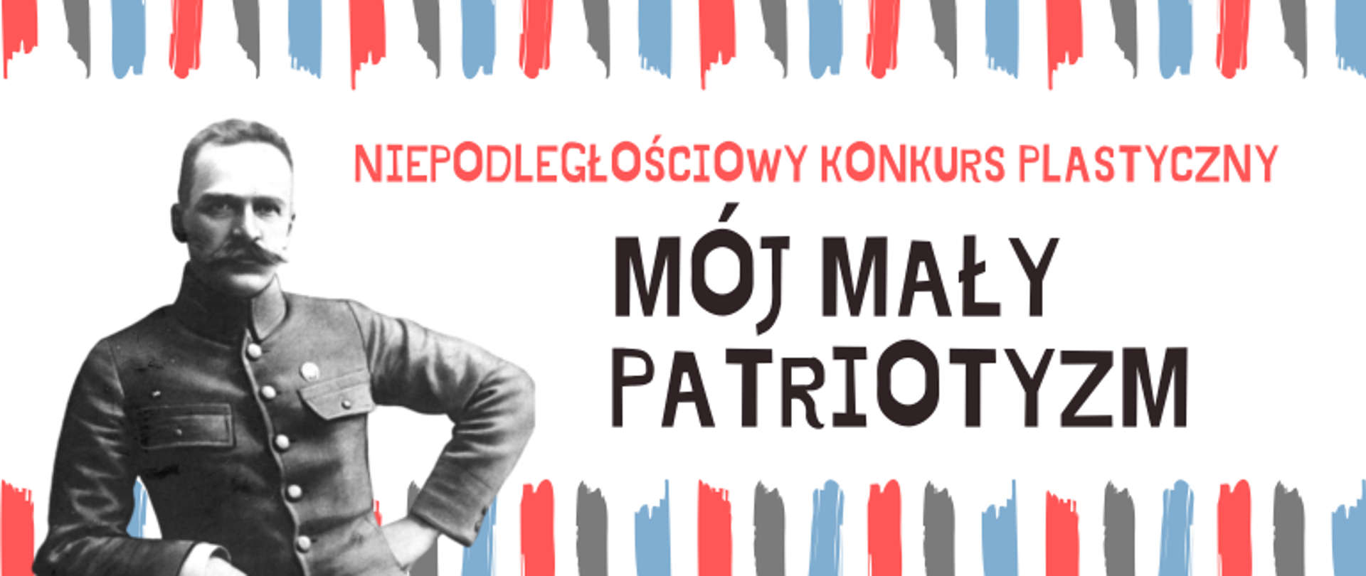 Plansza informująca o treści - Konkurs plastyczny: MÓJ MAŁY PATRIOTYZM. Na białym tle widoczny Marszałek Józef Piłsudski