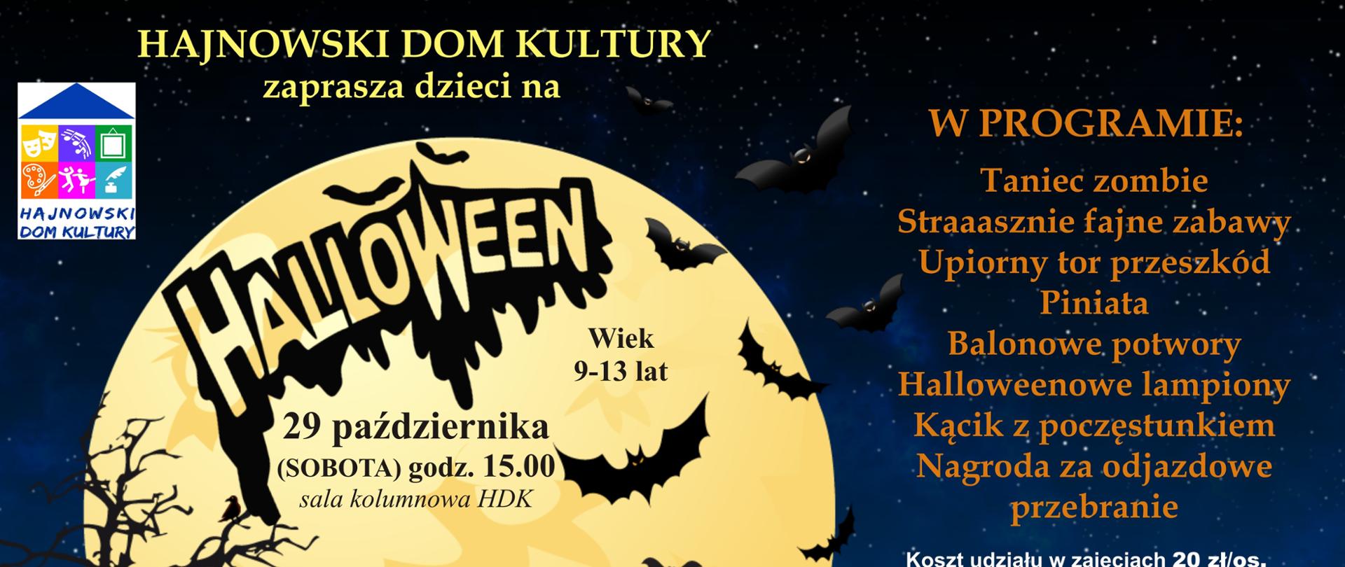 Na niebieskim tle grafika księżyca i dynie - 29 października (sobota), godz. 15.00 sala kolumnowa HDK. W programie: taniec zombie, upiorny tor przeszkód, pianista, balowe potwory, halloweenowe lampiony, kącik z poczęstunkiem, nagroda za odjazdowe, przebieranie. Koszt udziału w zajęciach 20 zl/os. Zapisy w sekretariacie: 85 682 32 03. Liczba miejsc ograniczona