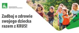 Plakat informacyjny Kasy Rolniczego Ubezpieczenia Społecznego (KRUS) pod hasłem: „Zadbaj o zdrowie swojego dziecka razem z KRUS! Letnie turnusy rehabilitacyjne dla dzieci rolników”. W górnej części zdjęcia widać roześmianą grupę dzieci biegnących po zielonej trawie. Plakat informuje, że każdy turnus jest bezpłatny i trwa 21 dni.