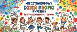 Białe tło z kolorowymi kropkami, na dole obrazki przedstawiające dzieci ubrane w kropkowe stroje, dwoje z nich mają tabliczki z napisami. Na dole niebieski pasek z białymi napisami. Na górze kolorowy napis. W dolnych rogach sztalugi z farbami i pędzlami.