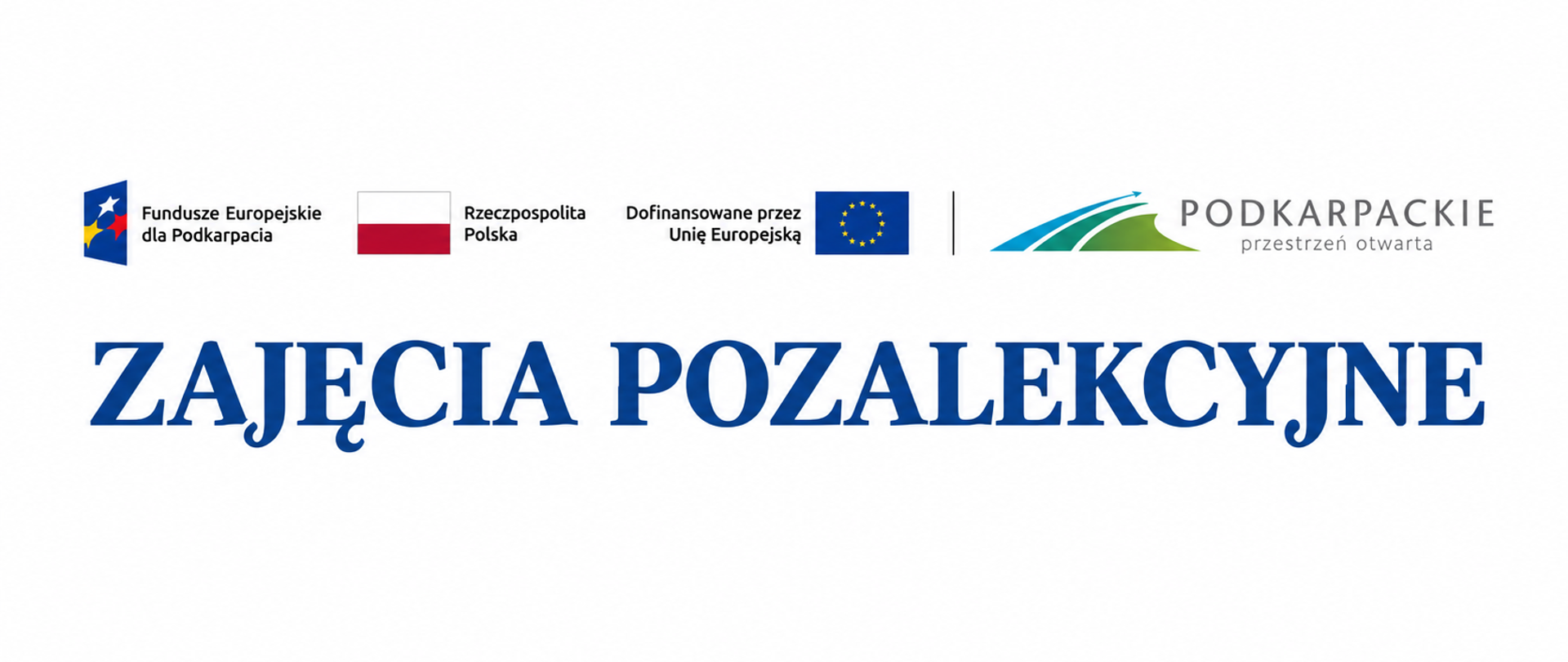Panoramiczna grafika na białym tle. U góry umieszczono logotypy: Fundusze Europejskie dla Podkarpacia, Rzeczpospolita Polska, „Dofinansowane przez Unię Europejską” z flagą Unii Europejskiej oraz logo Województwa Podkarpackiego z hasłem „przestrzeń otwarta”. Poniżej znajduje się duży, granatowy napis: „ZAJĘCIA POZALEKCYJNE”.