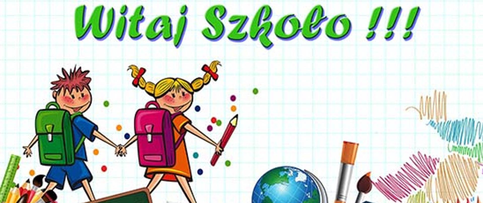 Dziewczynka z warkoczykami, dużym ołówkiem trzymanym w prawym ręku, różowym plecaku trzyma za rękę chłopca z zielonym plecakiem. Witaj szkoło!!!
