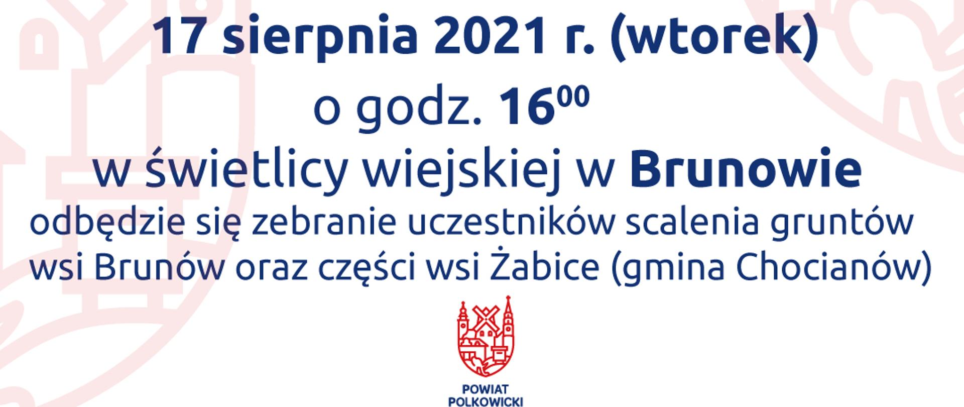 Biała tablica informująca z logo powiatu polkowickiego i napisem " 17 sierpnia 2021r. (wtorek) o godz.16.00 w świetlicy wiejskiej w Brunowie odbędzie się zebranie uczestnków scalenia gruntów wsi Brunów oraz części wsi Żabice( gmina Chocianów)