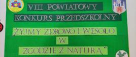 VIII Powiatowy Konkurs Przedszkolny "Żyjmy zdrowo i wesoło w zgodzie z naturą"