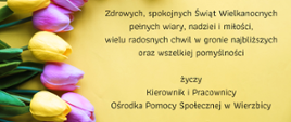 treść życzeń wielkanocnych na żółtym tle, po lewej stronie bukiet kolorowych tulipanów