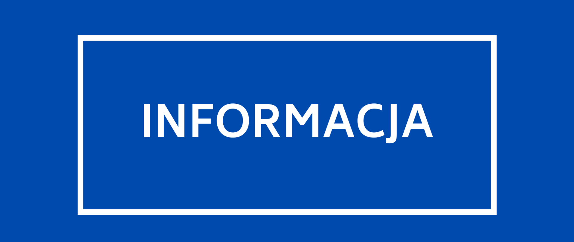 Ciemnoniebieskie tło na nim biały napis: INFORMACJA w białej ramce