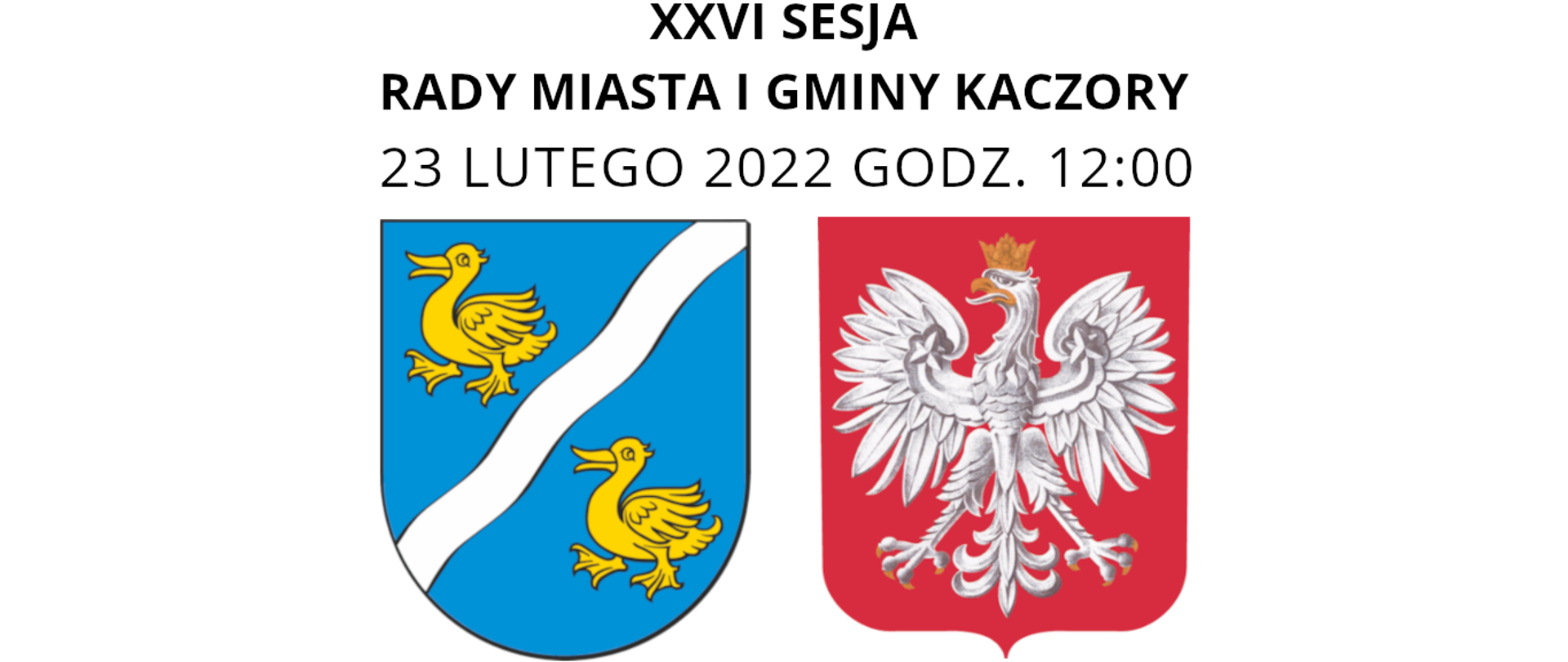 Napis XXVI SESJA RADY MIASTA I GMINY KACZORY z datą 23 lutego 2022 i godziną 12:00 oraz herbami.