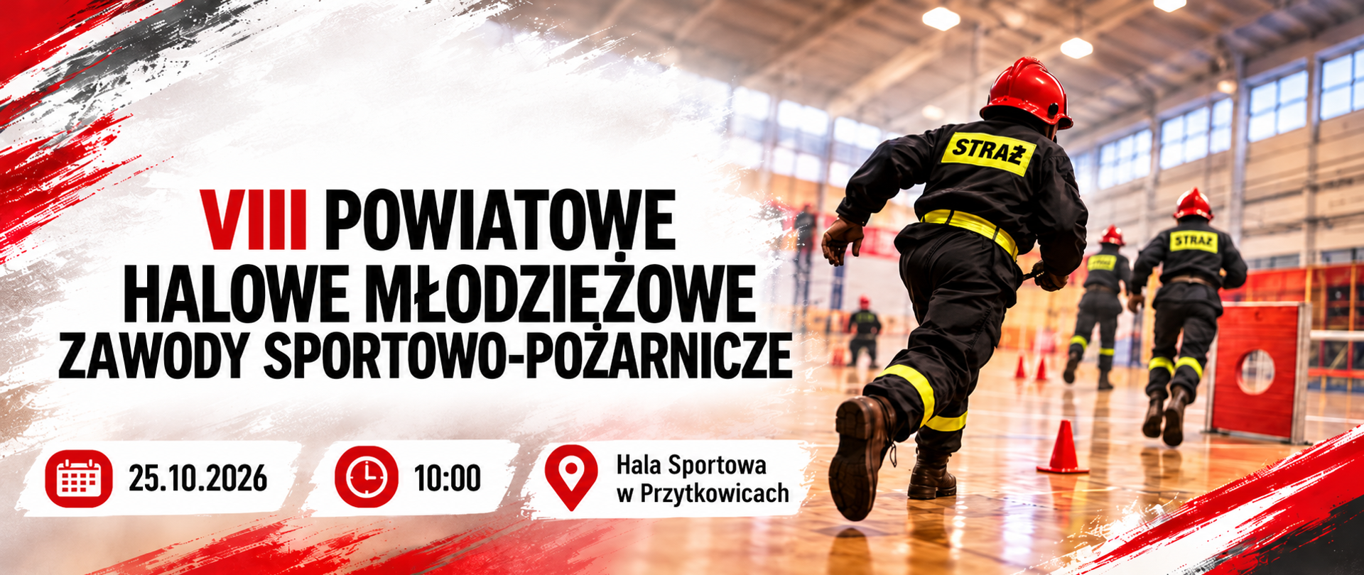 Grafika promująca VIII Powiatowe Halowe Młodzieżowe Zawody Sportowo-Pożarnicze, które odbędą się 25 października 2026 roku o godzinie 10:00 w hali sportowej Zespołu Szkół nr 3 w Przytkowicach. Na grafice przedstawiono młodych strażaków w czarnych mundurach z żółtymi elementami odblaskowymi i czerwonych hełmach, biegnących przez tor przeszkód w hali sportowej. Po lewej stronie umieszczono nazwę wydarzenia oraz informacje o terminie i miejscu zawodów. Całość utrzymana jest w dynamicznej, czerwono-biało-czarnej kolorystyce.