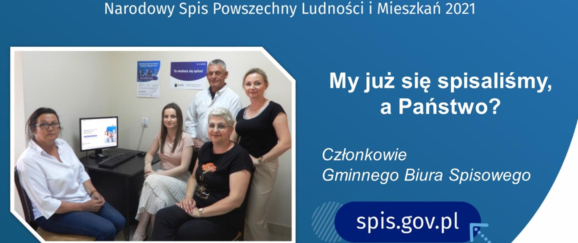 Narodowy Spis Powszechny Ludności i Mieszkań 2021. My już się spisaliśmy, a Państwo?Członkowie Gminnego Biura Spisowego .spis.gov.pl
Liczymy się dla Polski
#LiczymysiedlaMazowsza