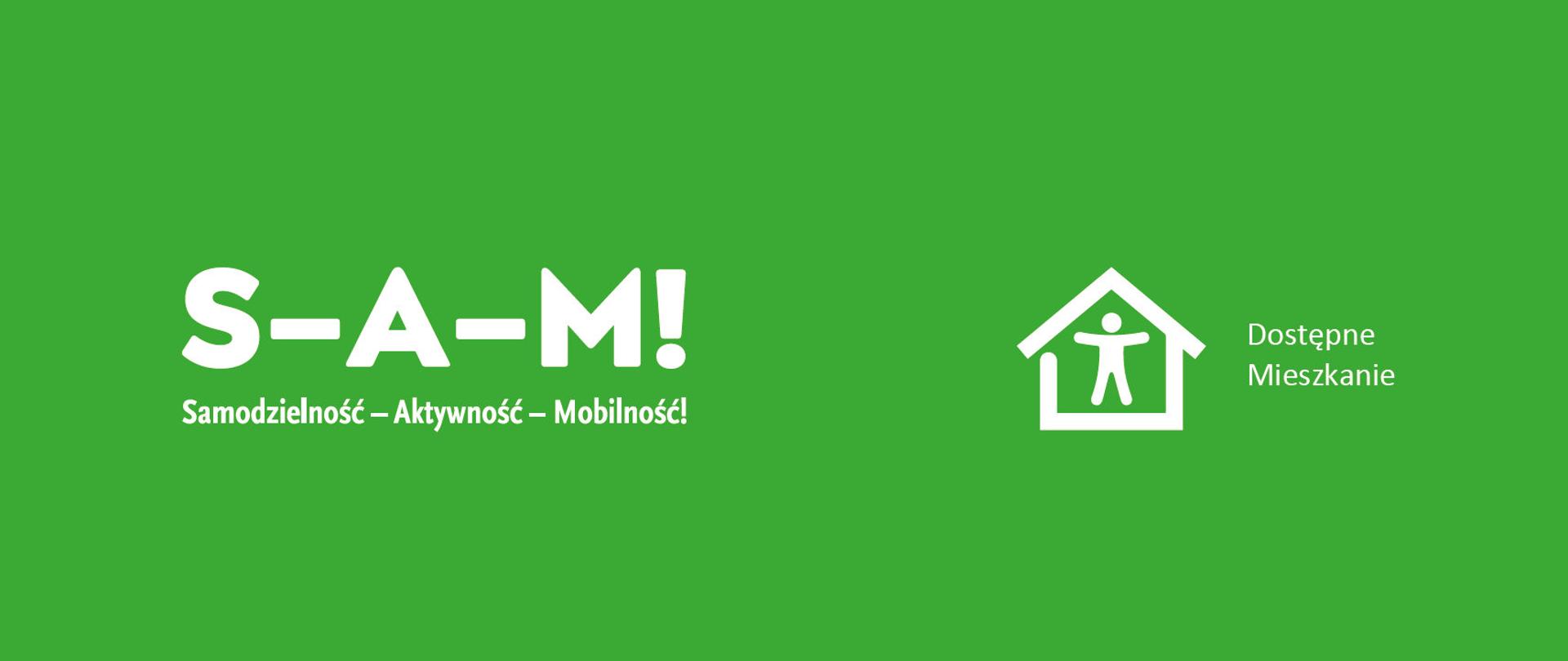 Baner - na zielonym tle biały napis Samodzielność-Aktywność-Mobilność!, Dostępne Mieszkanie, symbol domu i człowieka w nim